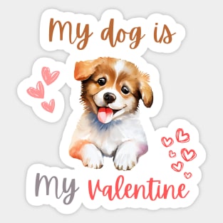 my dog is my valentine Sticker